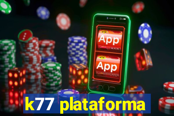 k77 plataforma